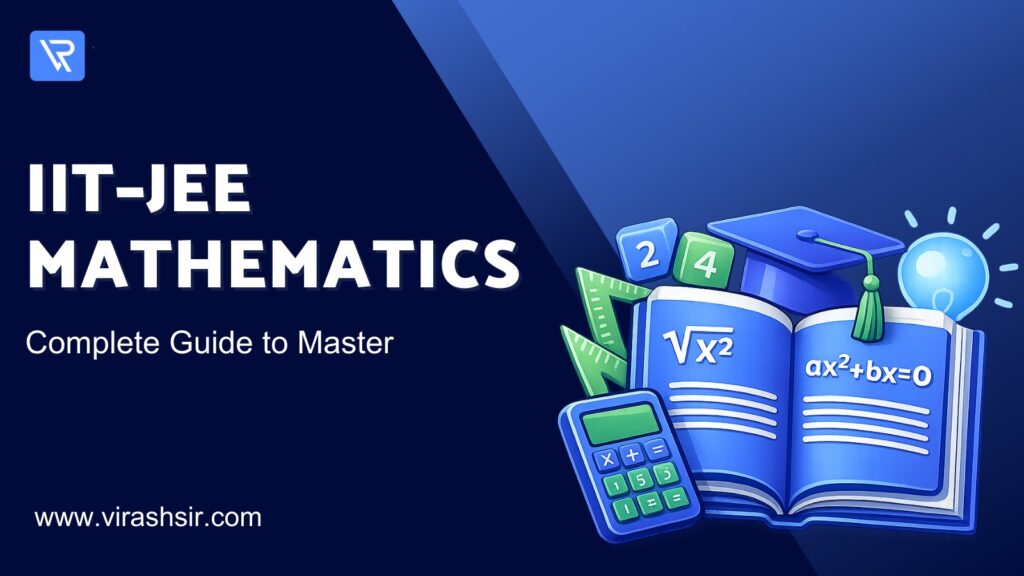 IIT–JEE Maths | Complete Guide to Master Mathematics for JEE Main & Advanced